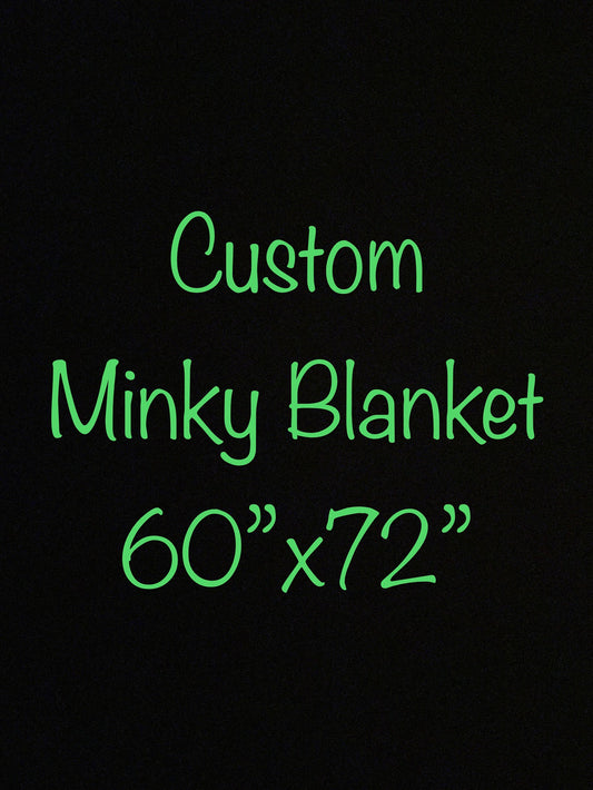 Custom Minky Blanket 60”x72”