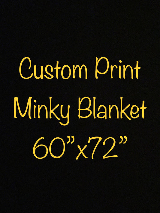 Custom Print Minky Blanket 60”x72”