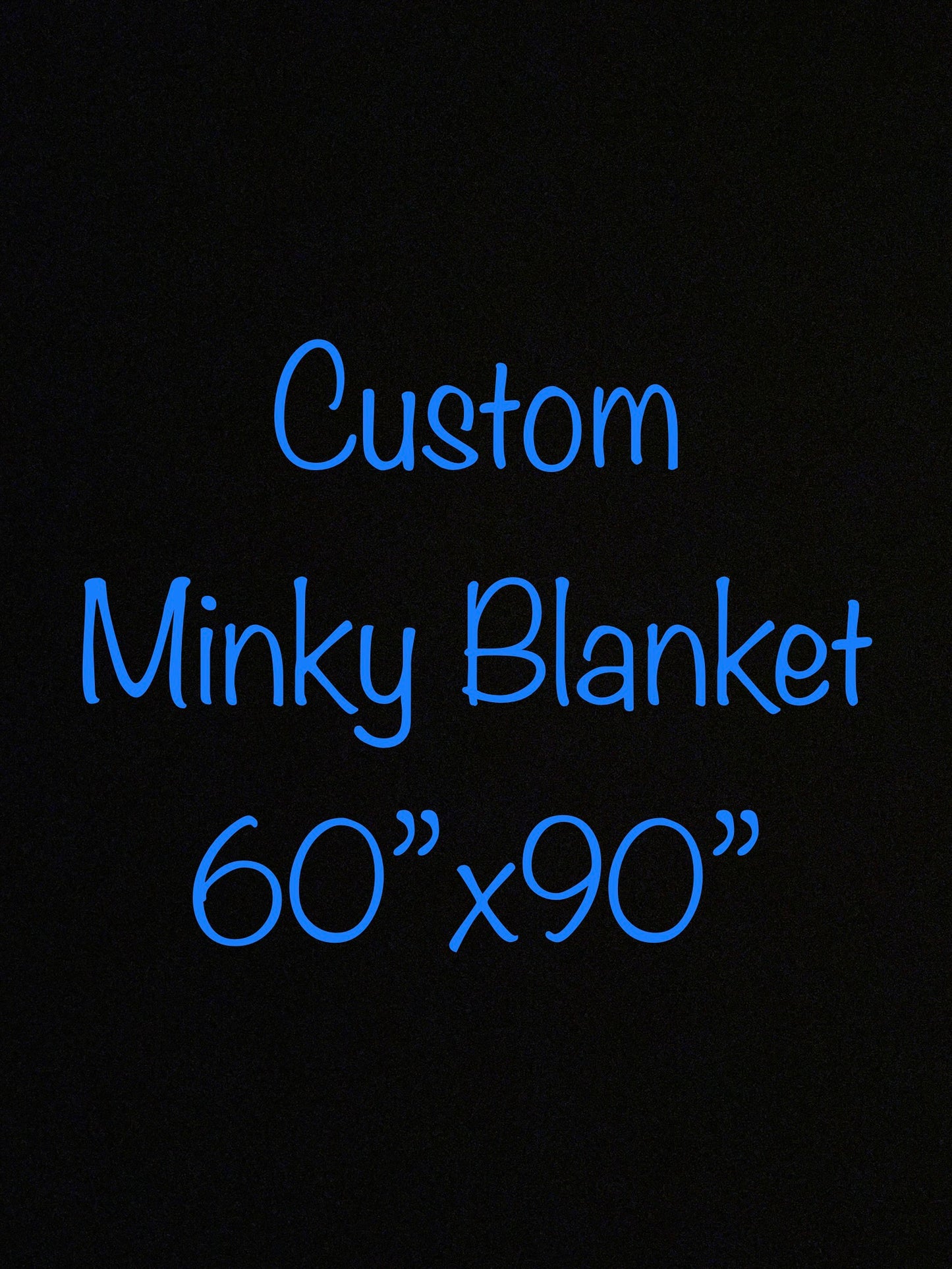 Custom Minky Blanket 60”x90”